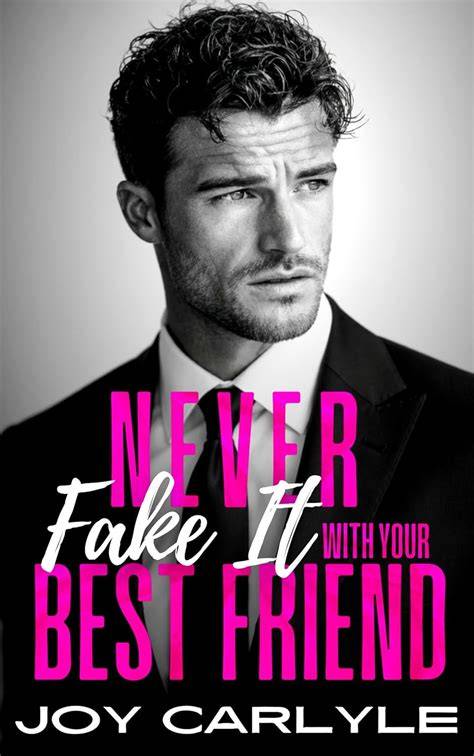 Never Fake It With Your Best Friend