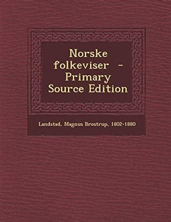 Norske Folkeviser... (Norwegian Edition)