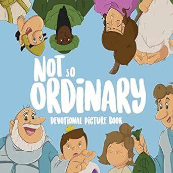 Not So Ordinary: Devotional Picture Book