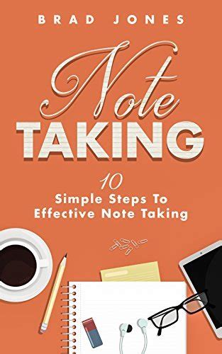Note Taking: 10 Simple Steps To Effective Note Taking