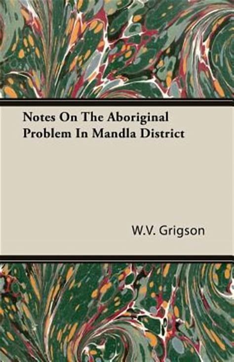 Notes On The AboriginalProblem In The Mandla District