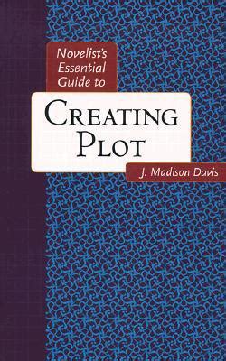 Novelists Essential Guide to Creating Plot