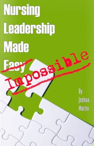 Nursing Leadership Made Impossible