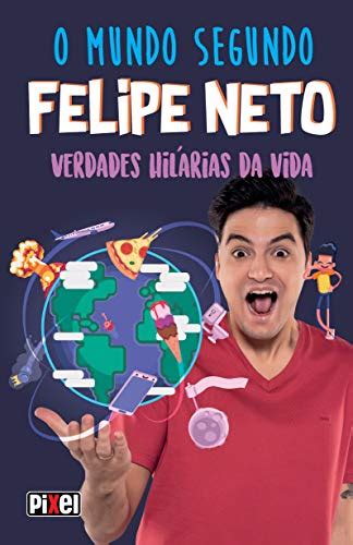 O Mundo Segundo Felipe Neto