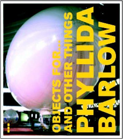 Objects for...and Other Things Phyllida Barlow
