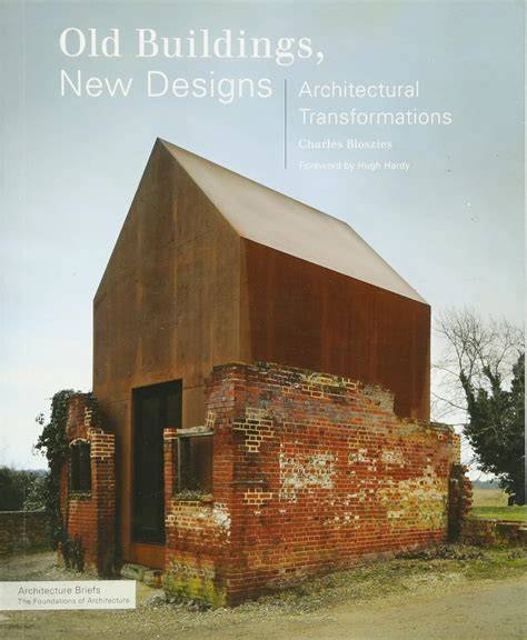 Old Buildings, New Designs: Architectural Transformations