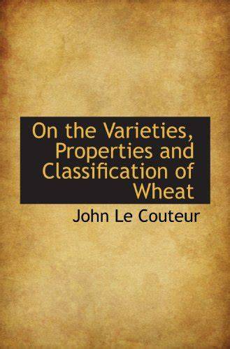 On the Varieties, Properties, and Classification of Wheat