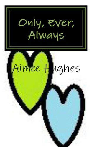 Only, Ever, Always