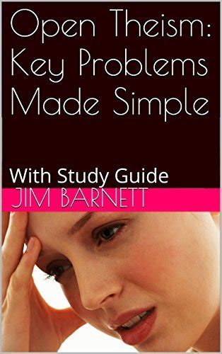 Open Theism: Key Problems Made Simple: With Study Guide