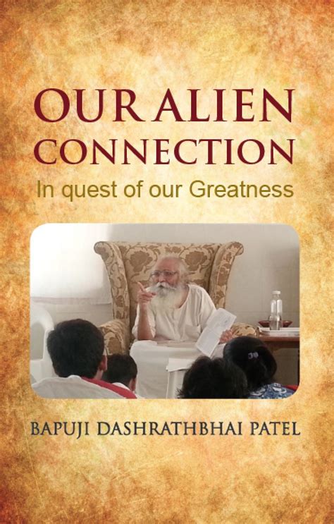 Our Alien Connection: In quest of our Greatness