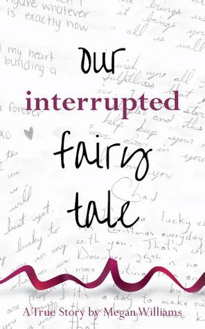 Our Interrupted Fairy Tale