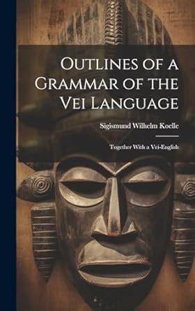 Outlines of a Grammar of the Vei Language