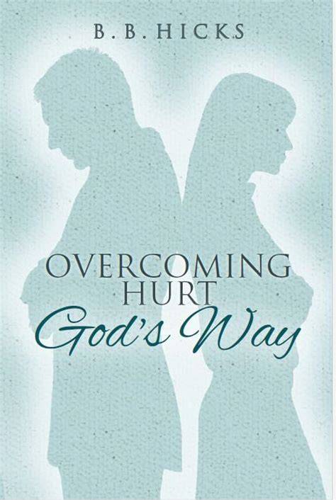 Overcoming Hurt God's Way
