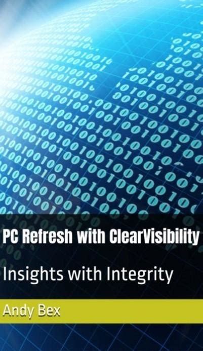 PC Refresh with ClearVisibility: Insights with Integrity