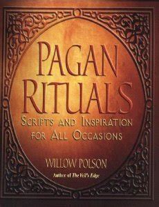 Pagan Rituals: Scripts And Inspiration For All Occasions
