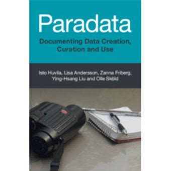 Paradata: Documenting Data Creation, Curation and Use