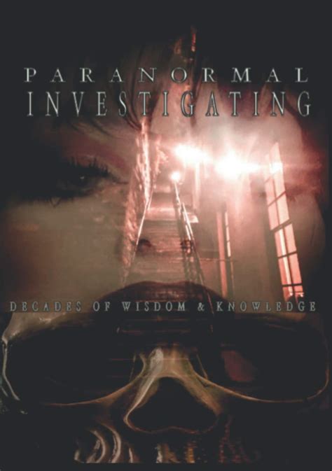 Paranormal Investigating: Decades of Wisdom & Knowledge
