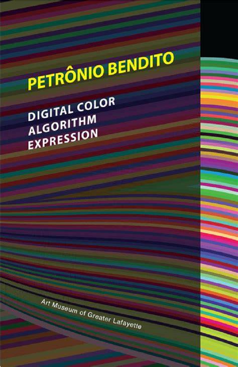 Petronio Bendito: Digital Color, Algorithm and Expression