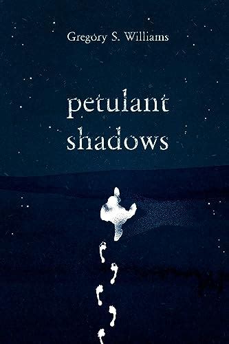 Petulant Shadows