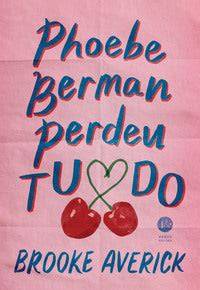 Phoebe Berman perdeu tudo