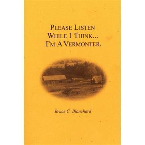 Please Listen While I Think . . . I'm A Vermonter