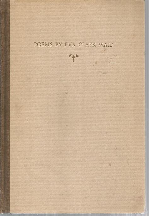 Poems by Eva Clark Waid.