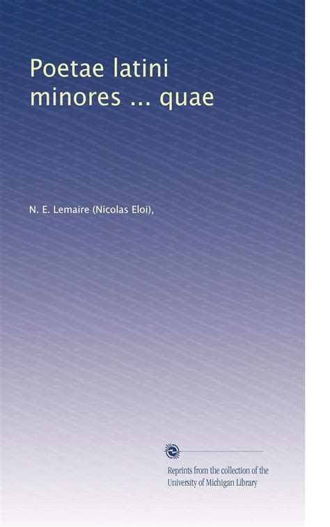 Poetae Latini Minores ... Quae