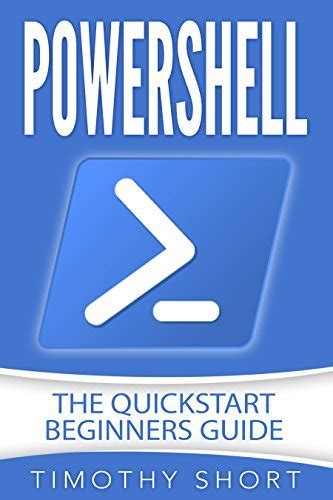 Powershell: The Quick Start Beginners Guide