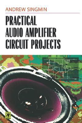 Practical Audio Amplifier Circuit Projects