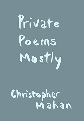 Private Poems Mostly