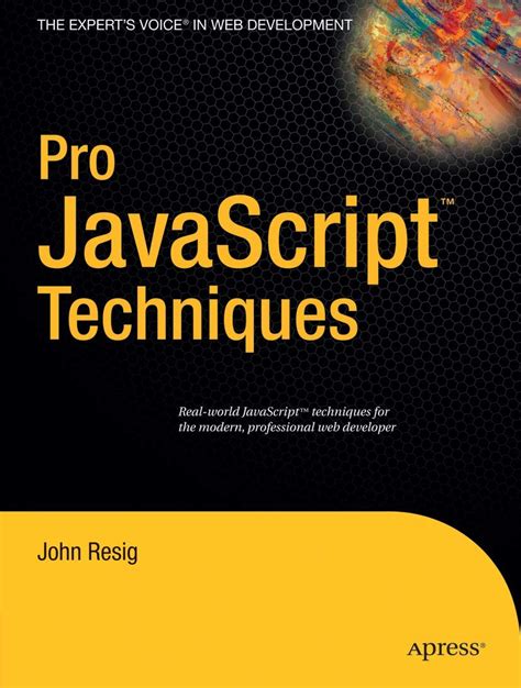 Pro JavaScript Techniques by John Resig (2006-12-13)