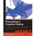 Processing 2: Creative Coding Hotshot