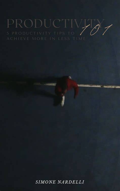 Productivity 101: Plan, Perform & Achieve More