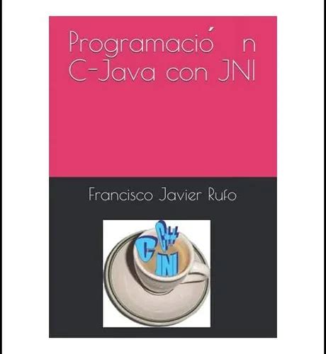 Programación C/C++ - Java con JNI (Spanish Edition)