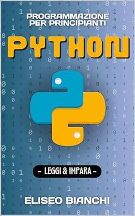 Programmazione Python per principianti (Italian Edition)