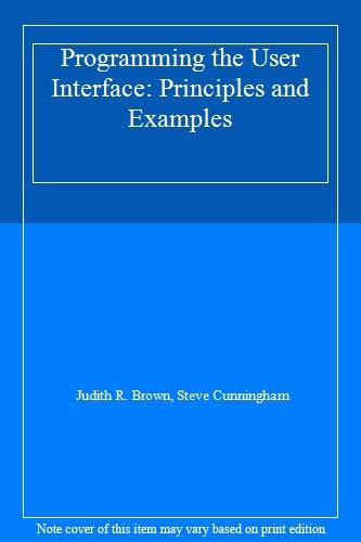 Programming the User Interface: Principles and Examples