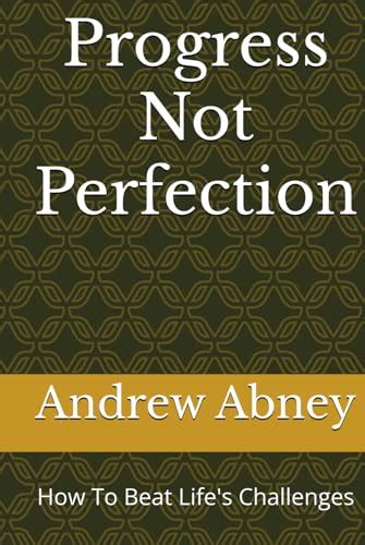Progress Not Perfection: How To Beat Life's Challenges