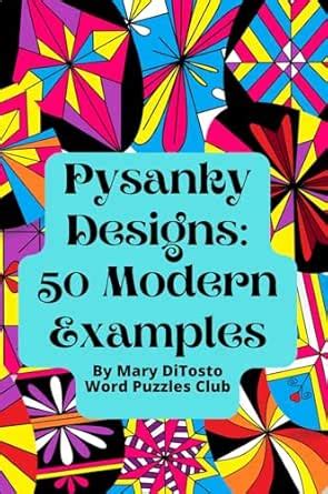 Pysanky Designs: 50 Modern Examples