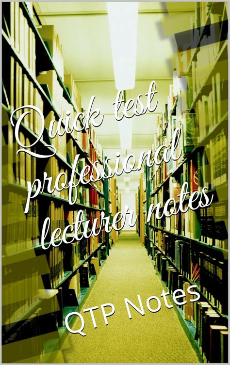 Quick test professional lecturer notes: QTP Notes