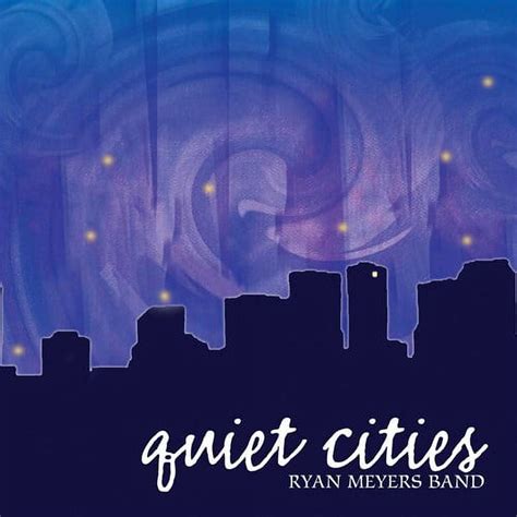Quiet Cities - Ryan Meyers