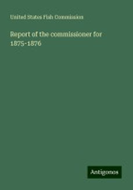 REPORT OF THE COMMISSIONER FOR 1875-1876