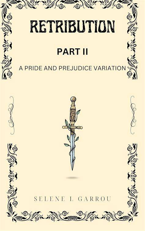 RETRIBUTION PART II: A PRIDE AND PREJUDICE VARIATION