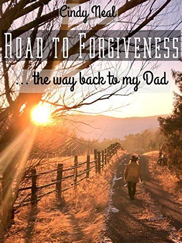 ROAD TO FORGIVENESS: ...the Way Back to My Dad