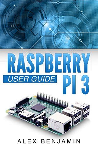 Raspberry Pi 3: 2016 User Guide