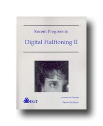 Recent Progress in Digital Halftoning II