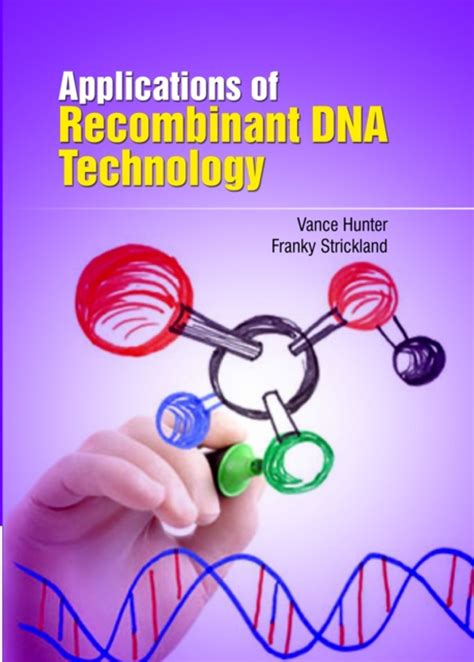 Recombinant DNA Technology and Applications