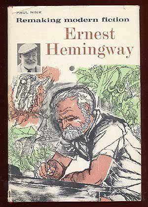 Remaking Modern Fiction: Ernest Hemingway