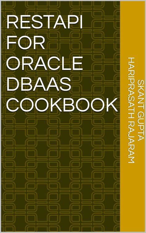 RestAPI for Oracle DBaaS Cookbook