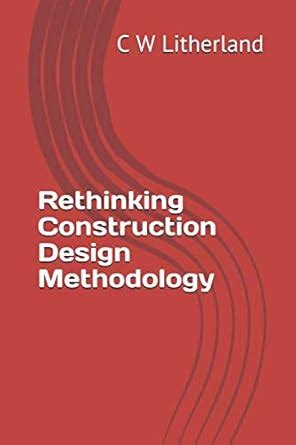 Rethinking Construction Design Methodology