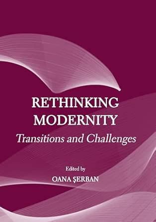 Rethinking Modernity: Transitions and Challenges